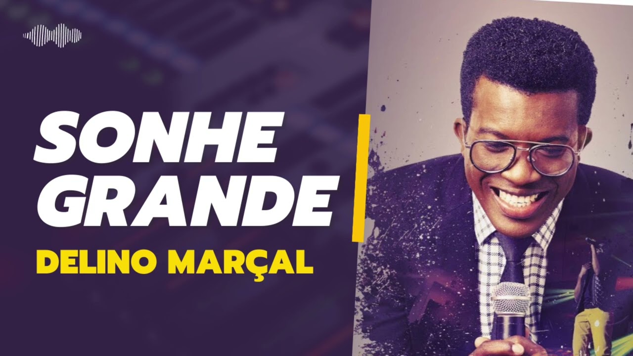 Sonhe grande - Delino Mar&ccedil;al
