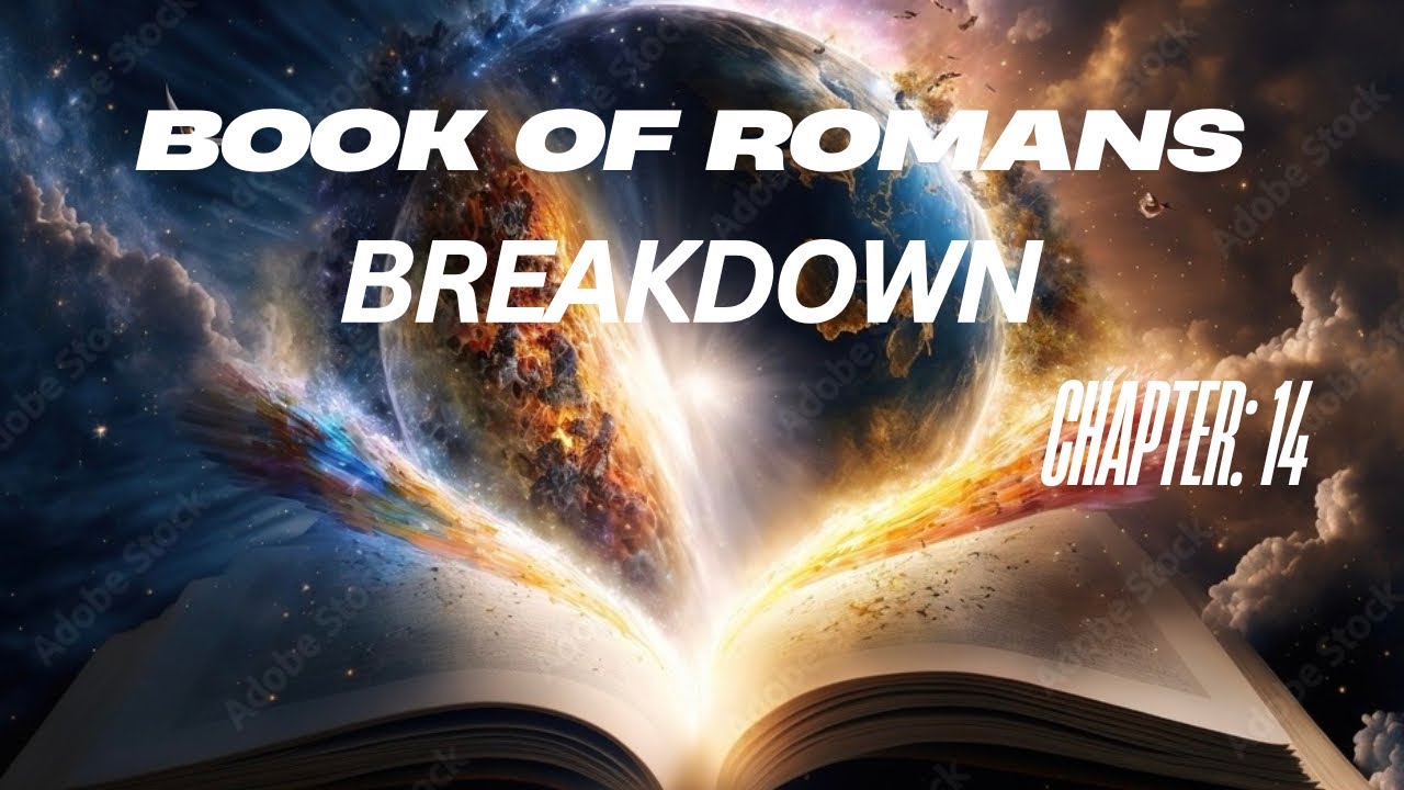 Romans Chapter 14 Breakdown 