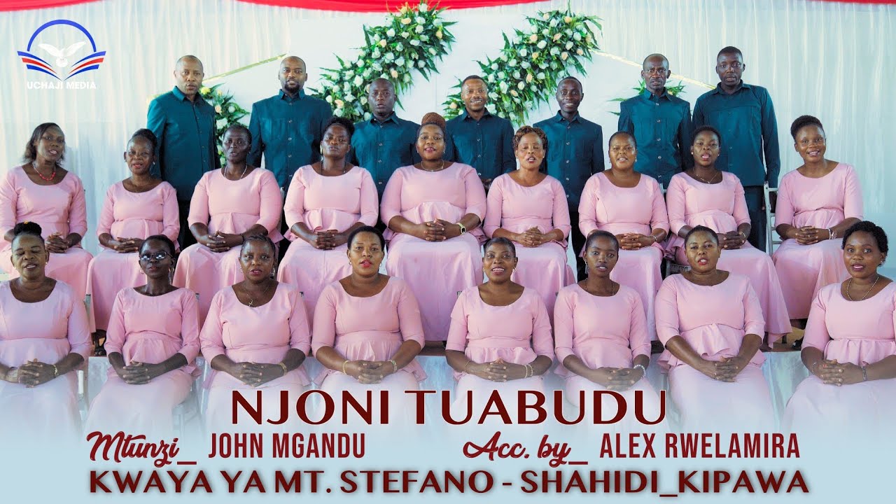 NJONI TUABUDU - JOHN MGANDU (ACC. BY ALEX RWELAMIRA) || KWAYA YA MT. STEFANO SHAHIDI - KIPAWA