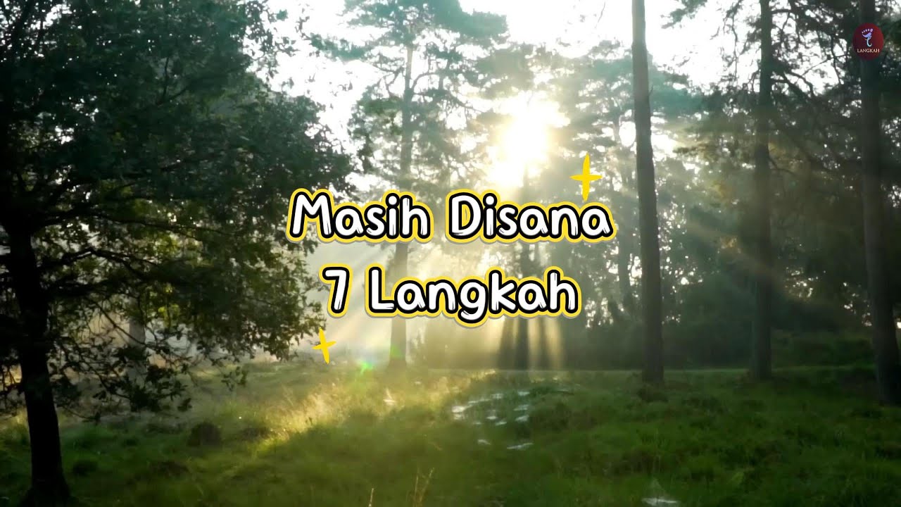 Masih Disana - 7 Langkah