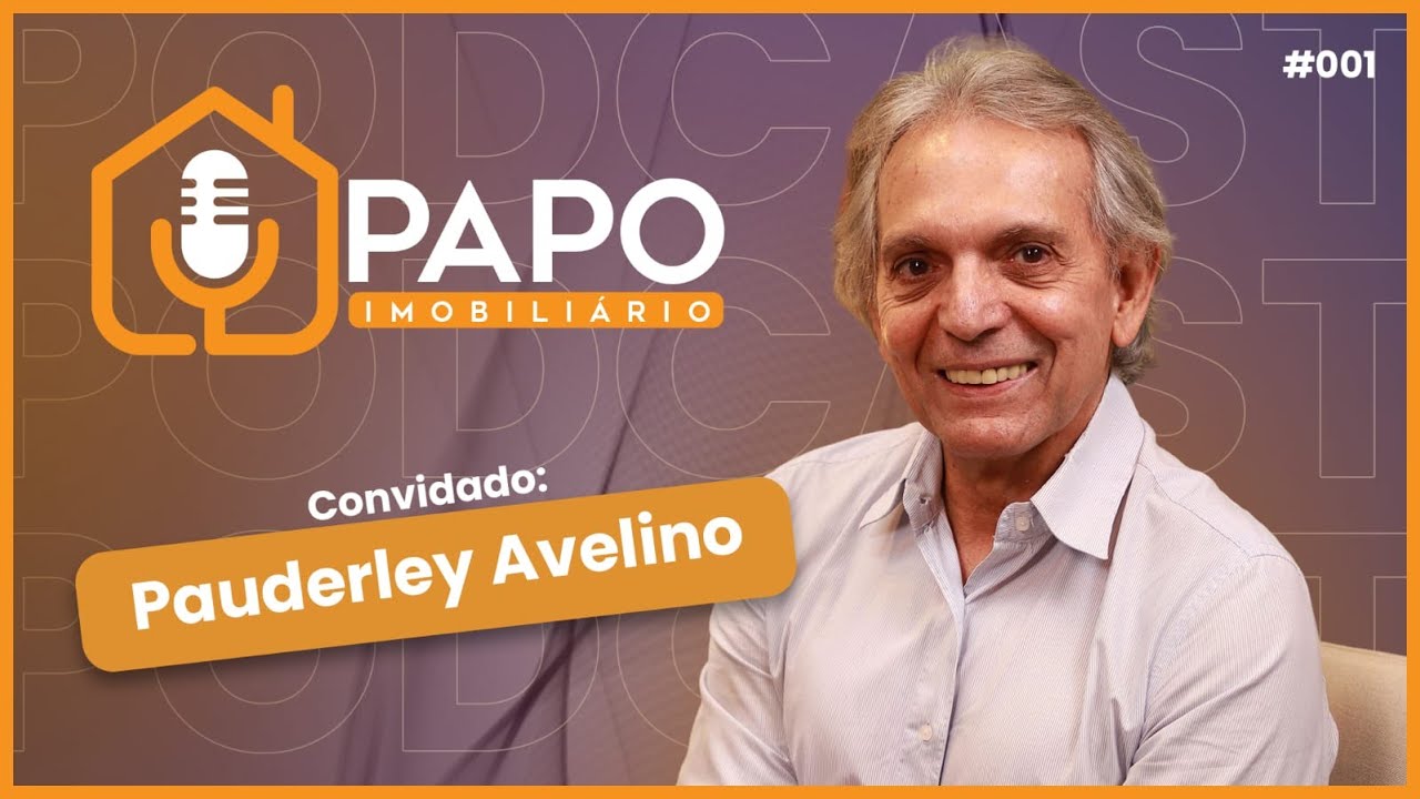 Podcast Papo Imobiliário #1 com Pauderley Avelino |  Mercado Imobiliário
