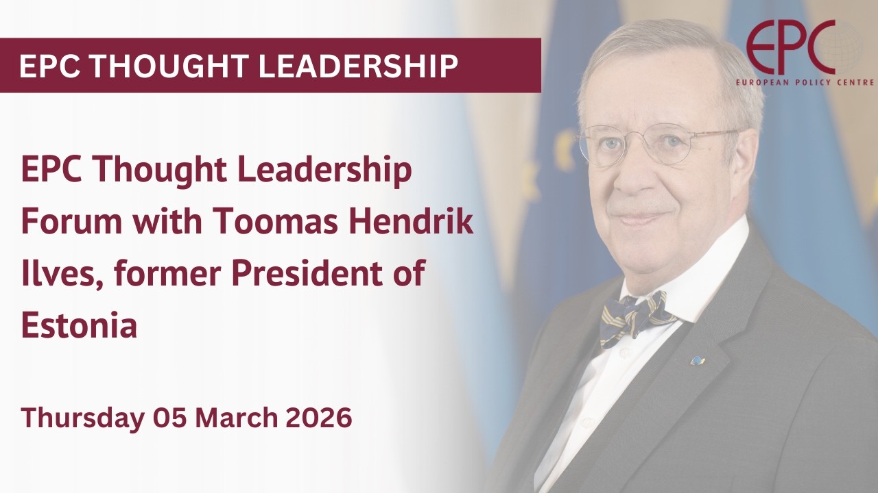 EPC Thought Leadership Forum with Toomas Hendrik Ilves, former President of Estonia