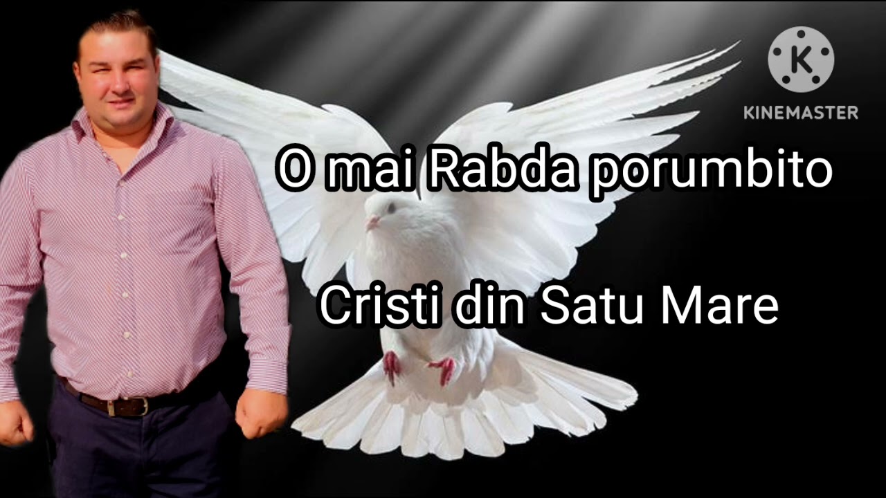 O Mai Rabdă porumbițo ( Cristi din Satu Mare 2024 )