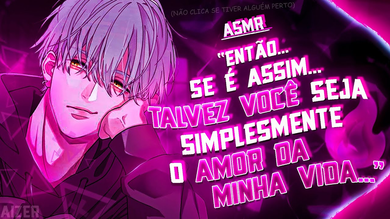 TALVEZ VOCÊ SEJA... O AMOR DA MINHA VIDA... | Asmr Namorado