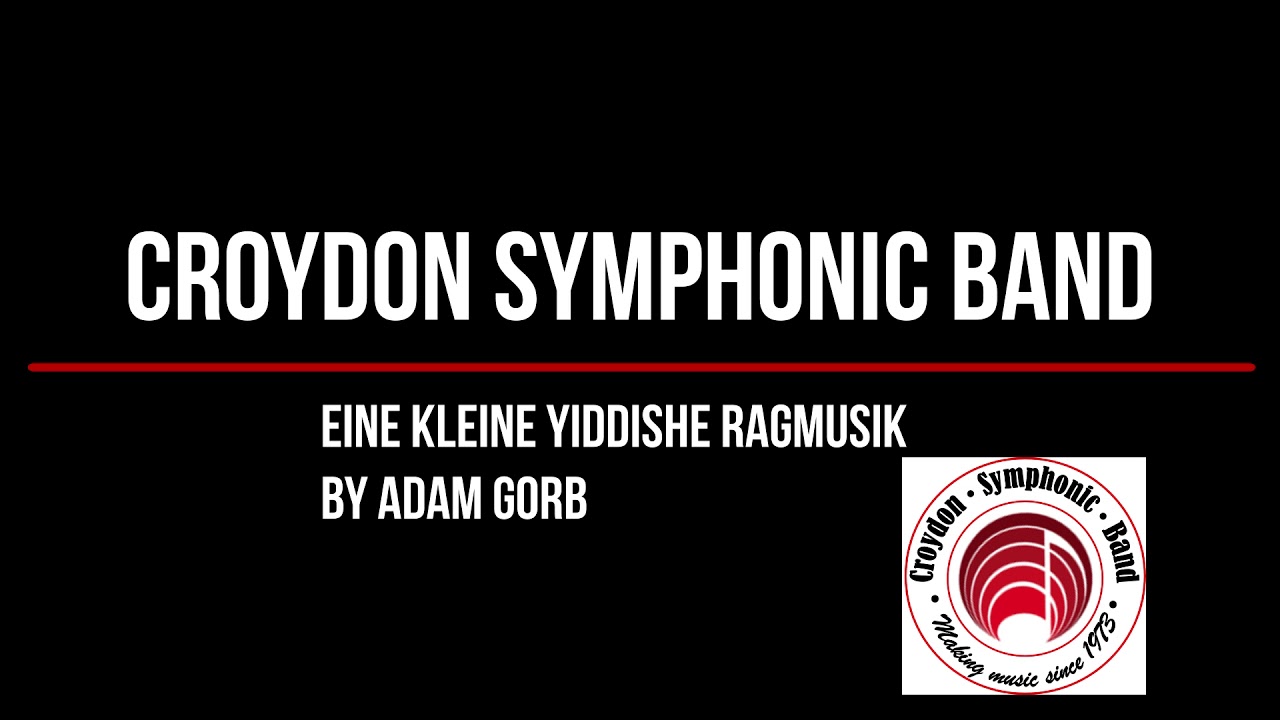 Croydon Symphonic Band plays Eine Kleine Yiddishe Ragmusik - Adam Gorb