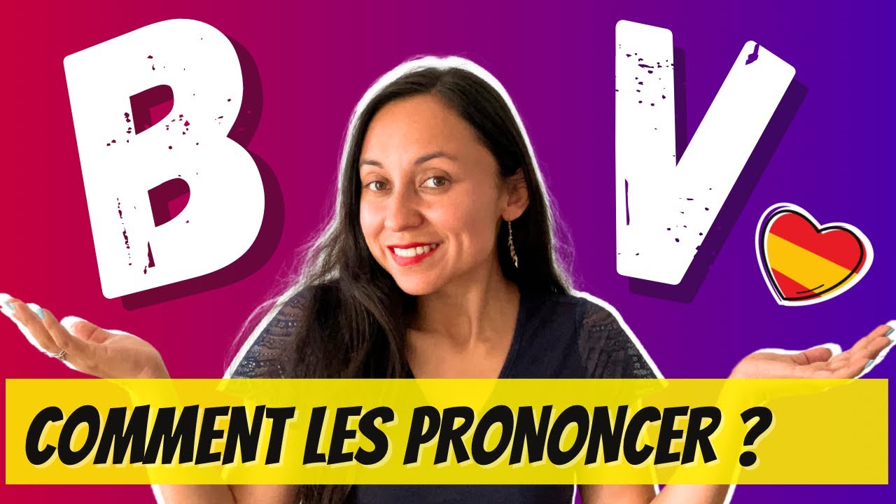 Prononcer le B et le V en ESPAGNOL ✅ Quelle différence❓