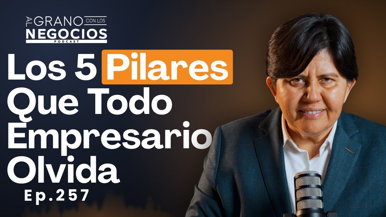 Los 5 Pilares Que Todo Empresario Olvida. Ep. 257