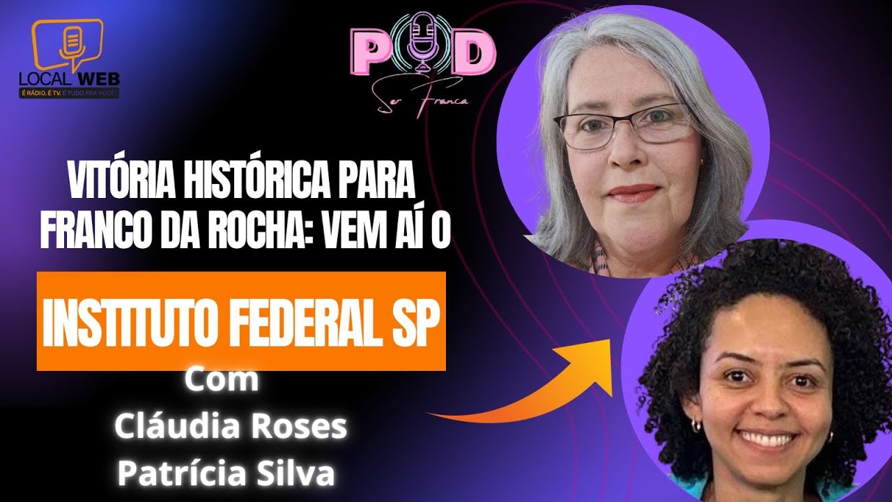 PODSER FRANCA - VITÓRIA HISTÓRICA PARA FRANCO DA ROCHA: VEM AÍ INSTITUTO FEDERAL SP #23 T.2