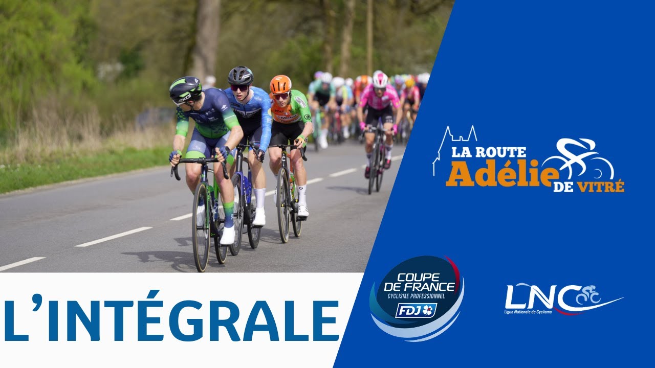 L'intégrale : Route Adélie de Vitré 2025 - 5ème manche de la Coupe de France FDJ