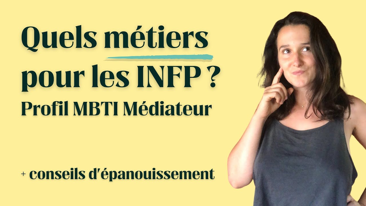 Quel métier choisir si je suis INFP (profil Médiateur) au test MBTI ?