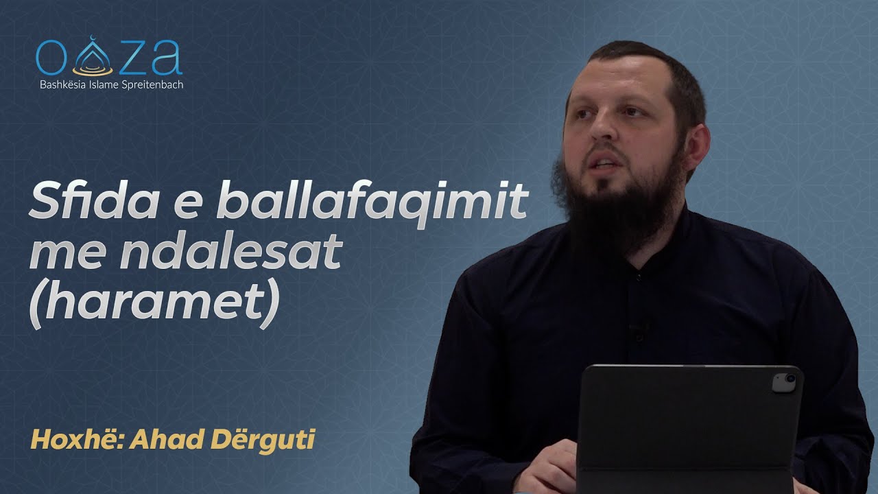 Sfida e ballafaqimit me ndalesat (haramet) - Hoxhë Ahad Dërguti