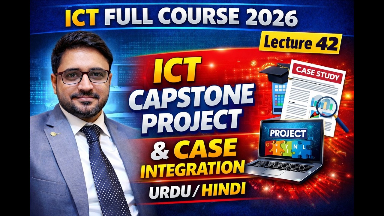 ICT Full Course 2026 | Lecture 42: ICT Capstone Project & Case Integration | Urdu / Hindi