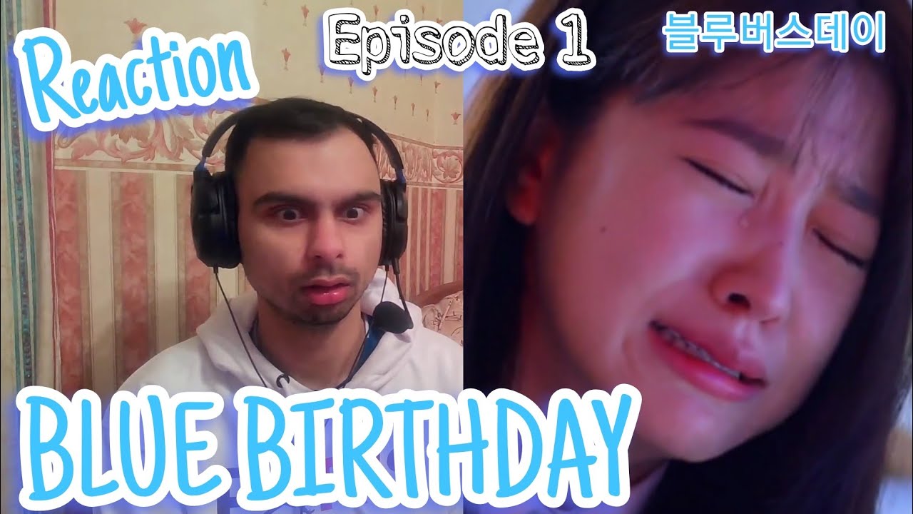 BLUE BIRTHDAY 블루버스데이 Episode 1 REACTION!