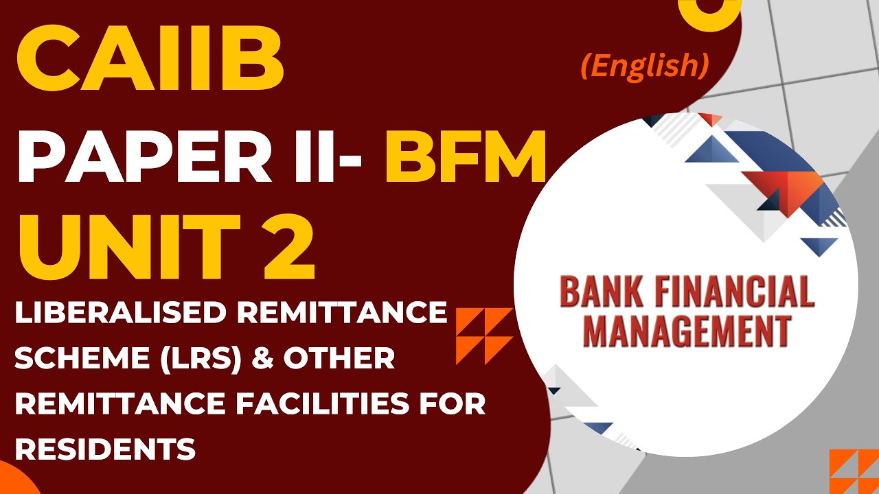 BFM Unit 2 Liberalized Remittance  Scheme (LRS) and Other  Remittance Facilities for Residents CAIIB