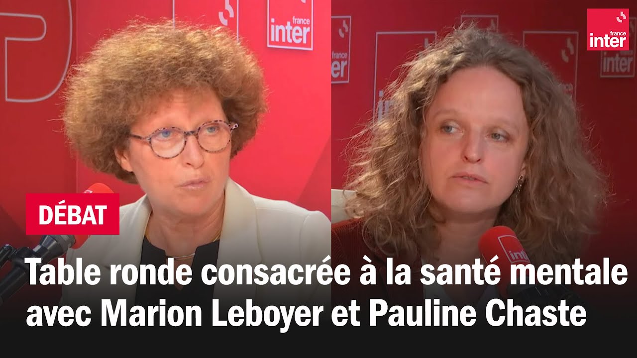 Table ronde consacrée à la santé mentale avec Marion Leboyer et Pauline Chaste