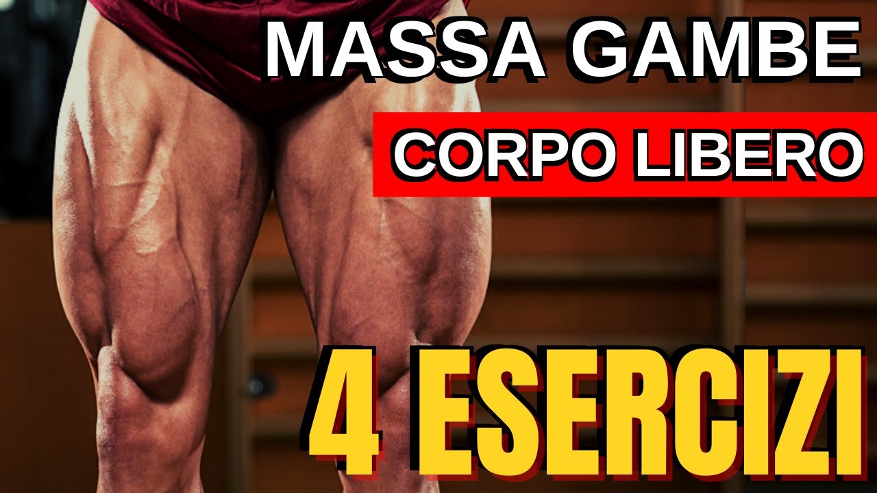 4 Esercizi per AUMENTARE LA MASSA DELLE GAMBE A Corpo Libero