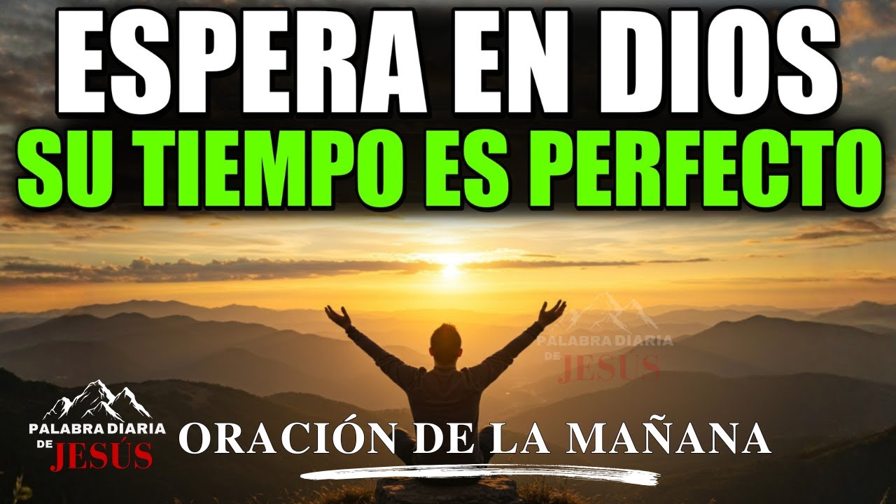 5 de Febrero – No Te Apresures, Dios Tiene Su Tiempo Perfecto | Oración de la Mañana