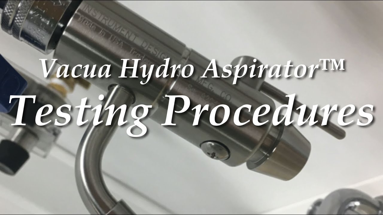 Vacua Hydro Aspirator™ Testing Procedures - Instrument Design & Mfg. Co. LLC