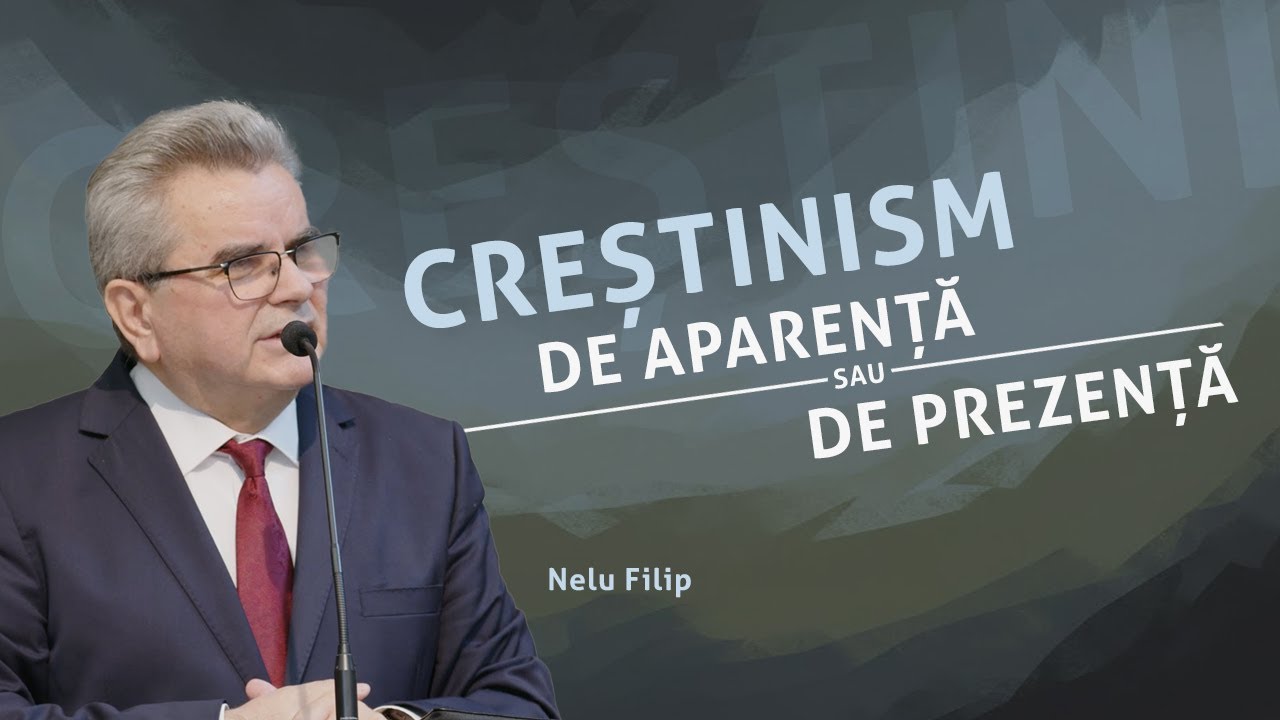 Creștinism de aparență sau de prezență - Nelu Filip