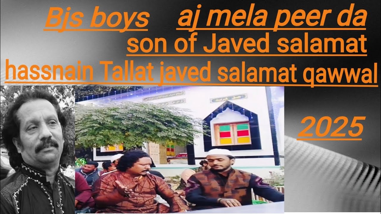 Aj mela peer da Hassnain Tallat javed salamat qawwal Bjs boys 2025