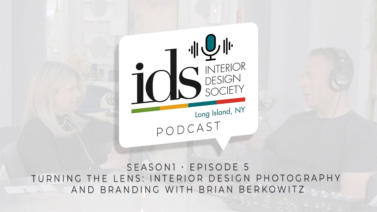 IDS Podcast - S1E5 - Turning the Lens: Interior Design Photography and Branding with Brian Berkowitz