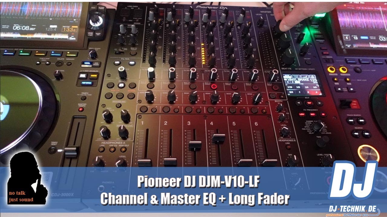 DJ-Technik.de - NO TALK, JUST SOUND - Pioneer DJ DJM-V10-LF - Channel & Master EQ + Long Fader