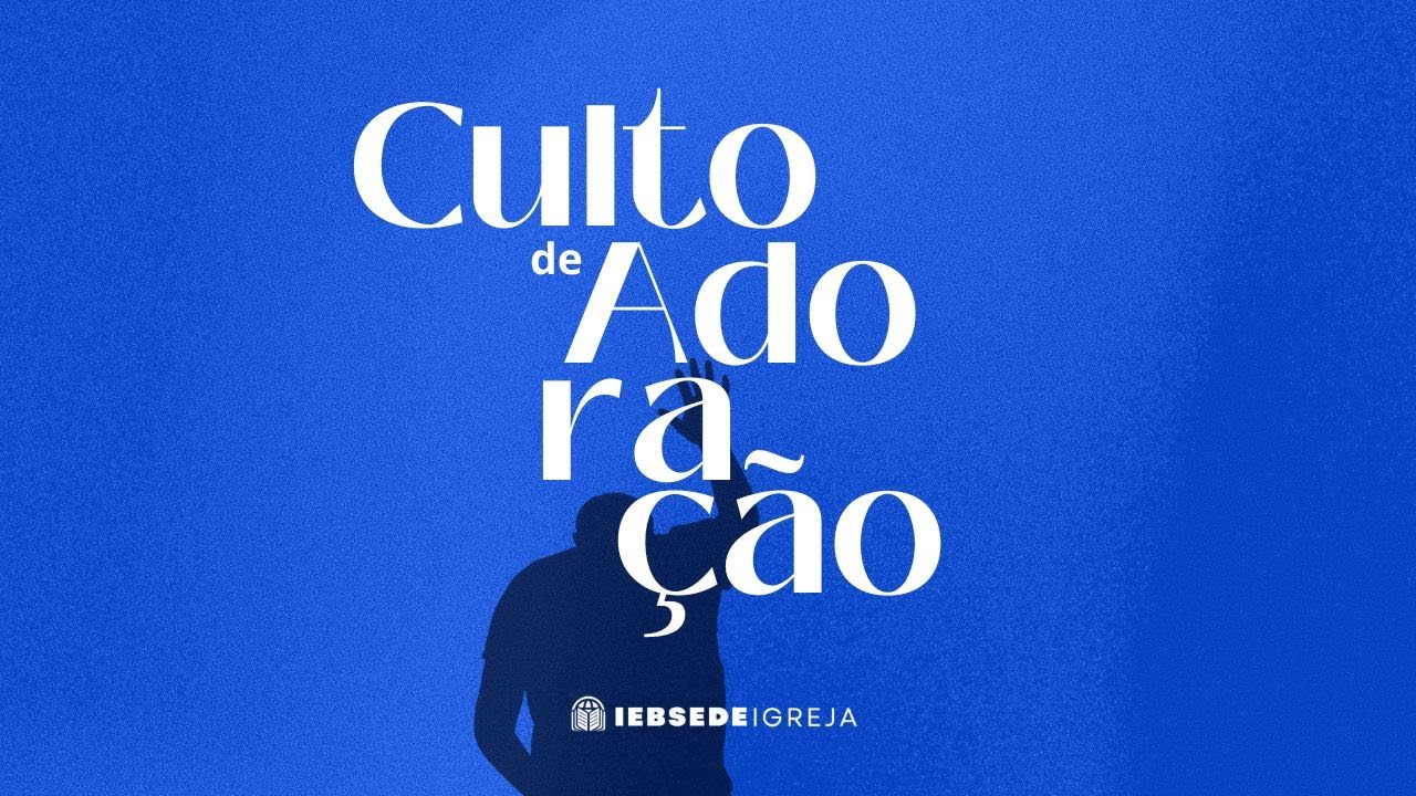 Culto de Adoração - IEB SEDE