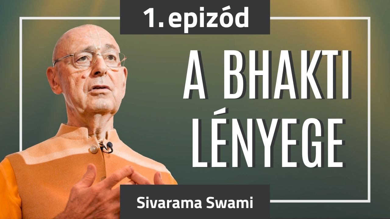 1. epizód - A bhakti lényege | Sivarama Swami