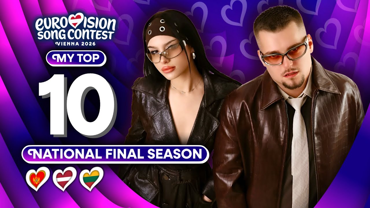Eurovision 2026: National Final Season - My Top 10 (NEW 🇲🇪🇱🇻🇱🇹)