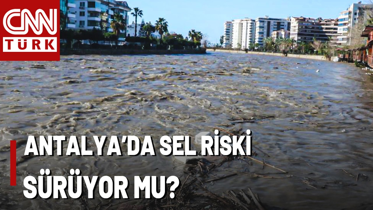 Antalya'da Sel Riski Geçti Mi? Akdeniz'de Kuvvetli Sağanak ve Fırtına Etkisini Yitirdi Mi?