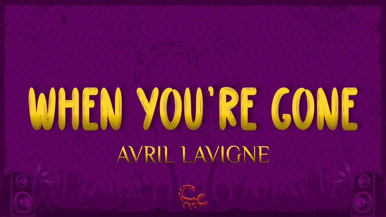 Avril Lavigne - When You're Gone (Lyrics)