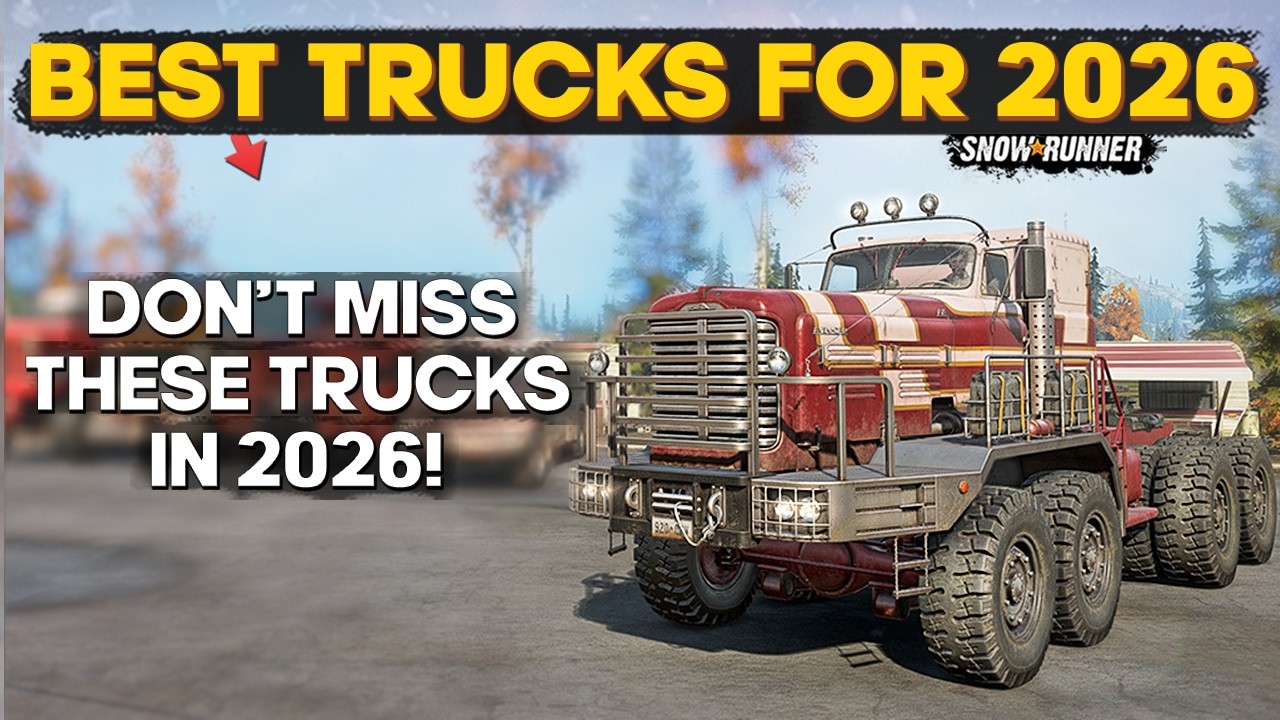 Top 10 Most Useful Trucks for 2026 in SnowRunner | You Need to Know