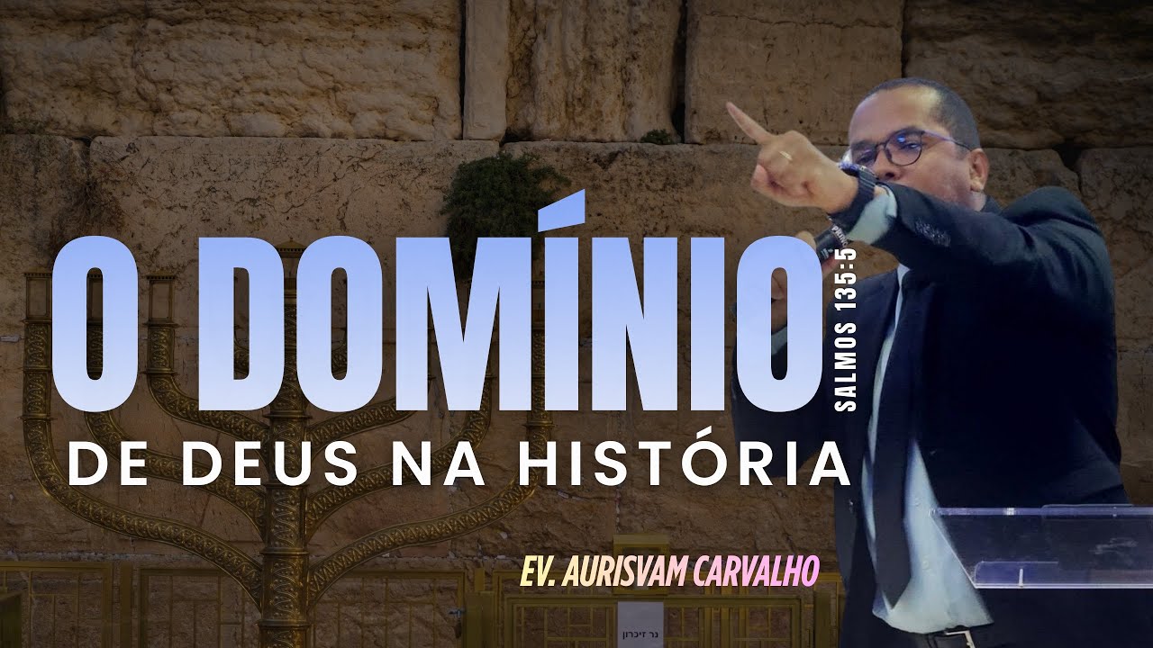 O DOMÍNIO DE DEUS NA HISTÓRIA Salmos 135:5