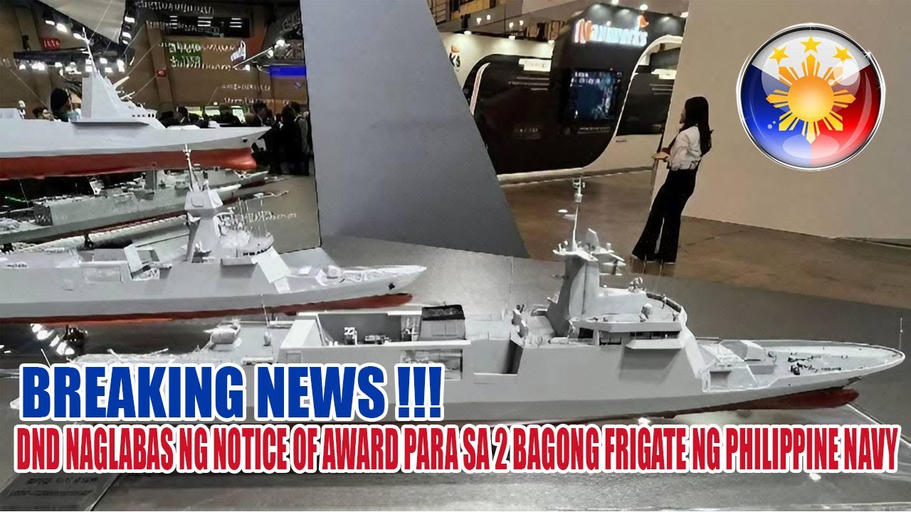 DND NAGLABAS NG NOTICE OF AWARD PARA SA 2 BAGONG FRIGATE NG PHILIPPINE NAVY