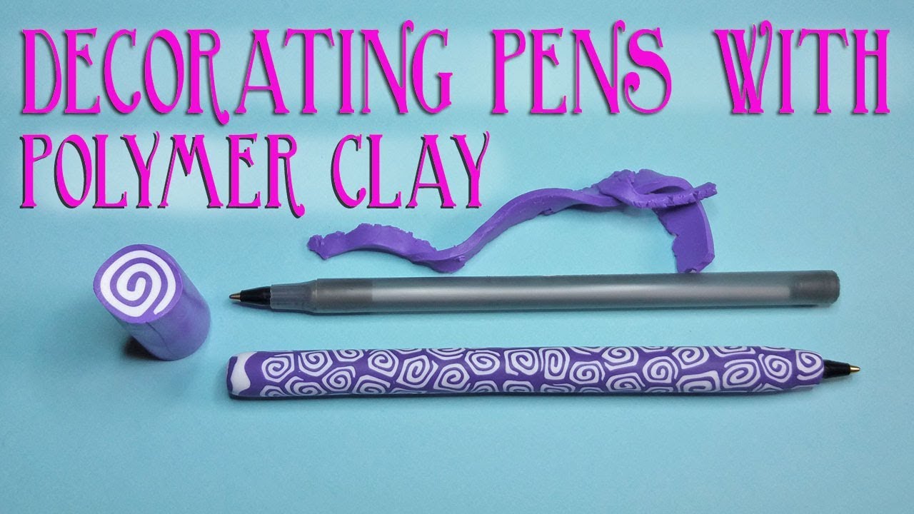 Decorating Pens With Polymer Clay Tutorial
