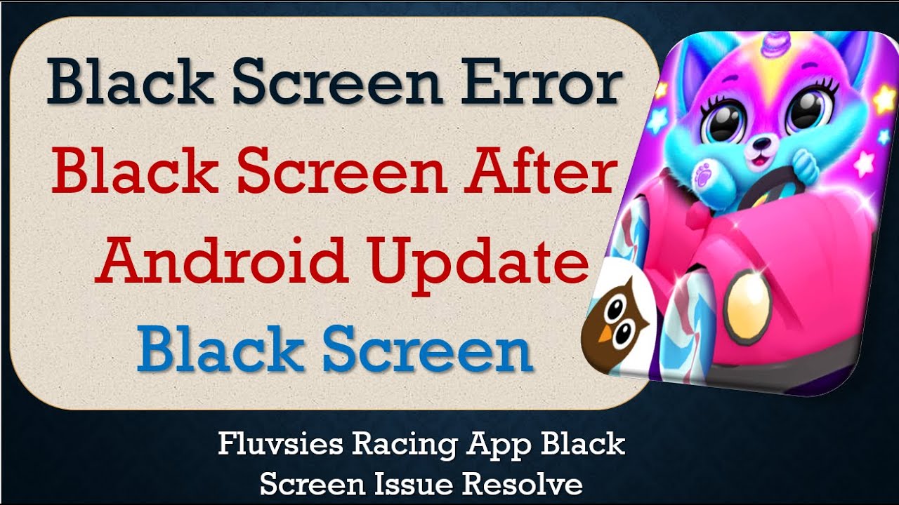 How to Fix Fluvsies Racing App Black Screen Error | After Android Update | Problem Solved in Android