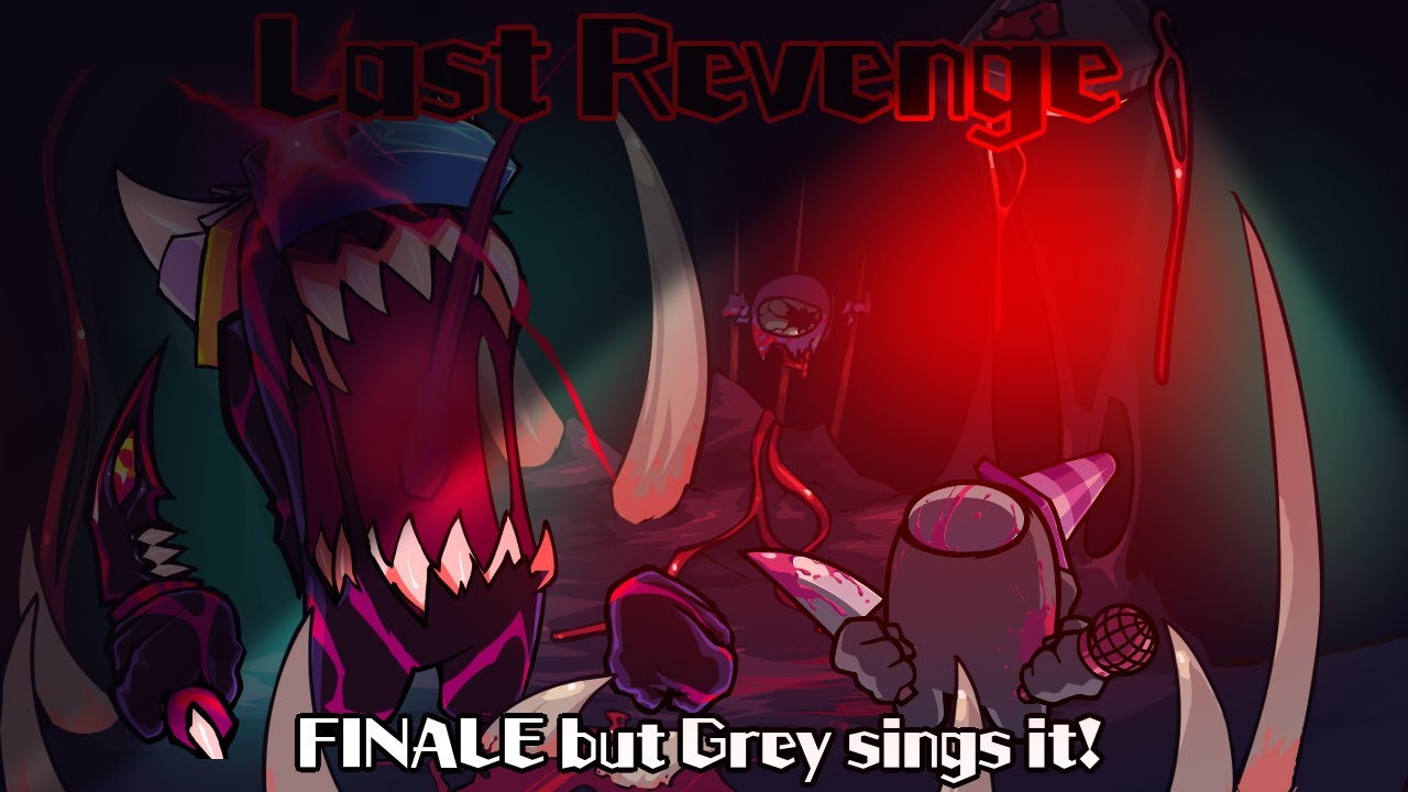Last Revenge / FINALE but Grey sings it! (FNF Cover)