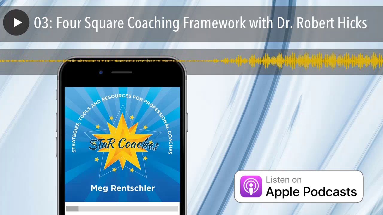 03: Four Square Coaching Framework with Dr. Robert Hicks