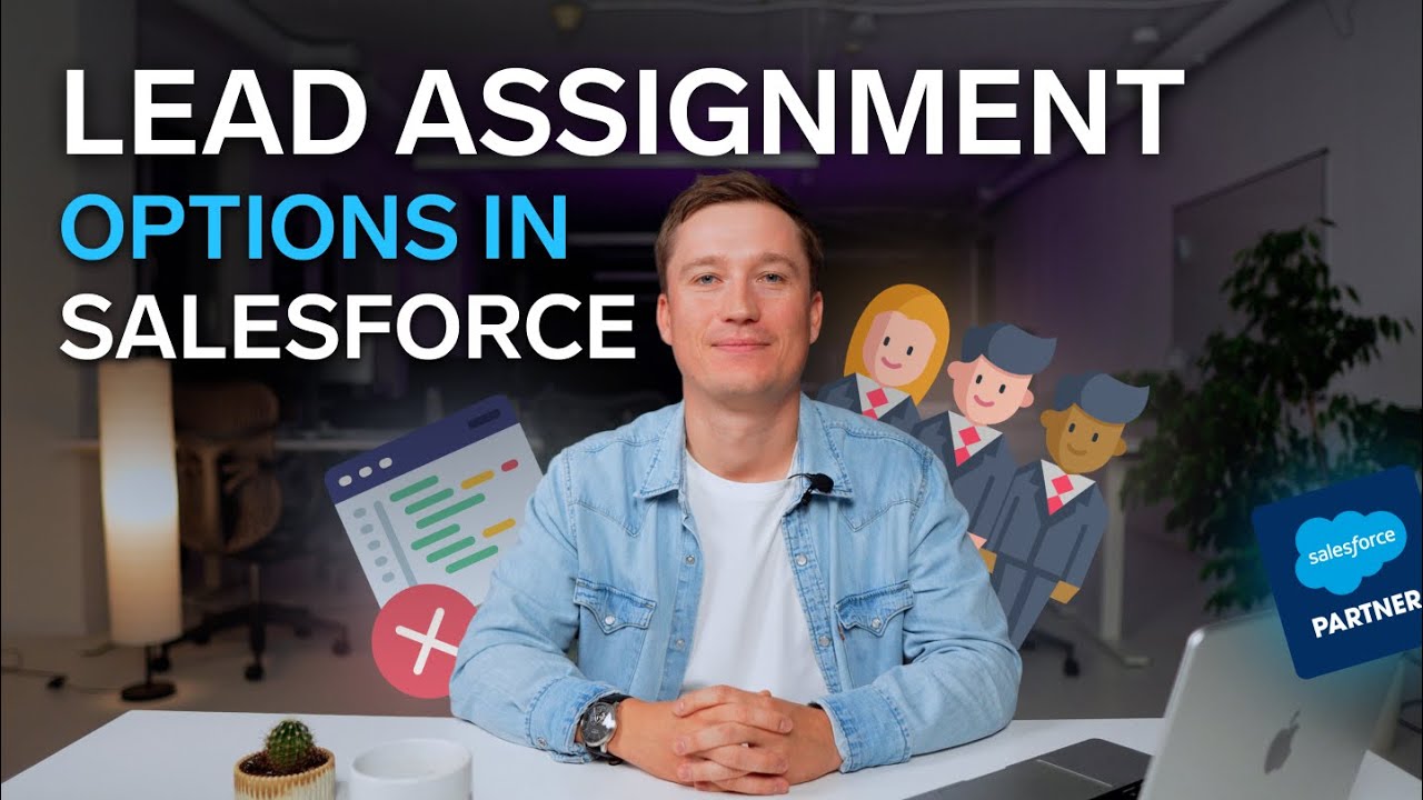 Lead Assignment in Salesforce | 4 Main Options Explained