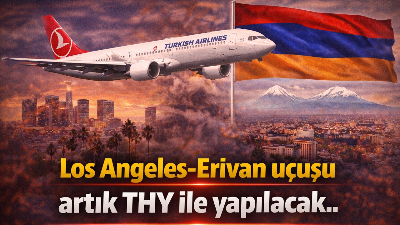Los Angeles-Erivan uçuşu artık THY ile yapılacak