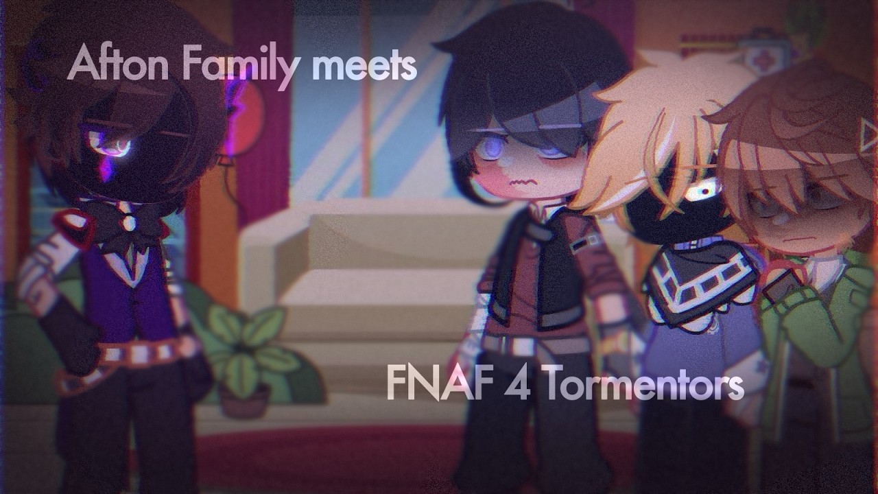 Afton Family Meets the FnaF 4 tormentors / Gacha FnaF / Gacha afton family