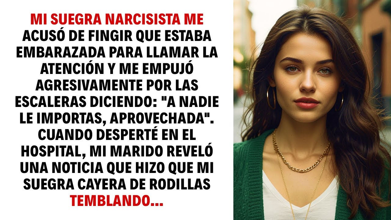 MI SUEGRA NARCISISTA ME ACUSÓ DE FINGIR QUE ESTABA EMBARAZADA PARA LLAMAR LA ATENCIÓN Y ME EMPUJÓ…