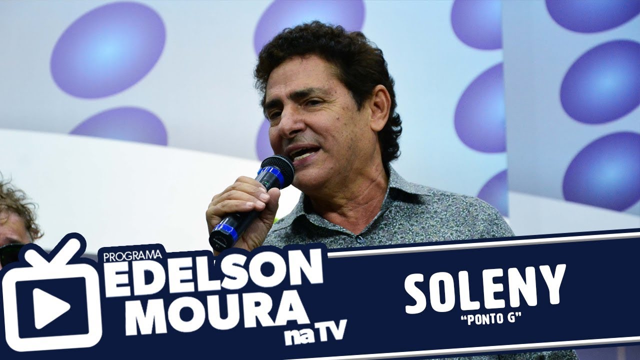 Soleny - Ponto G | Edelson Moura na TV 114