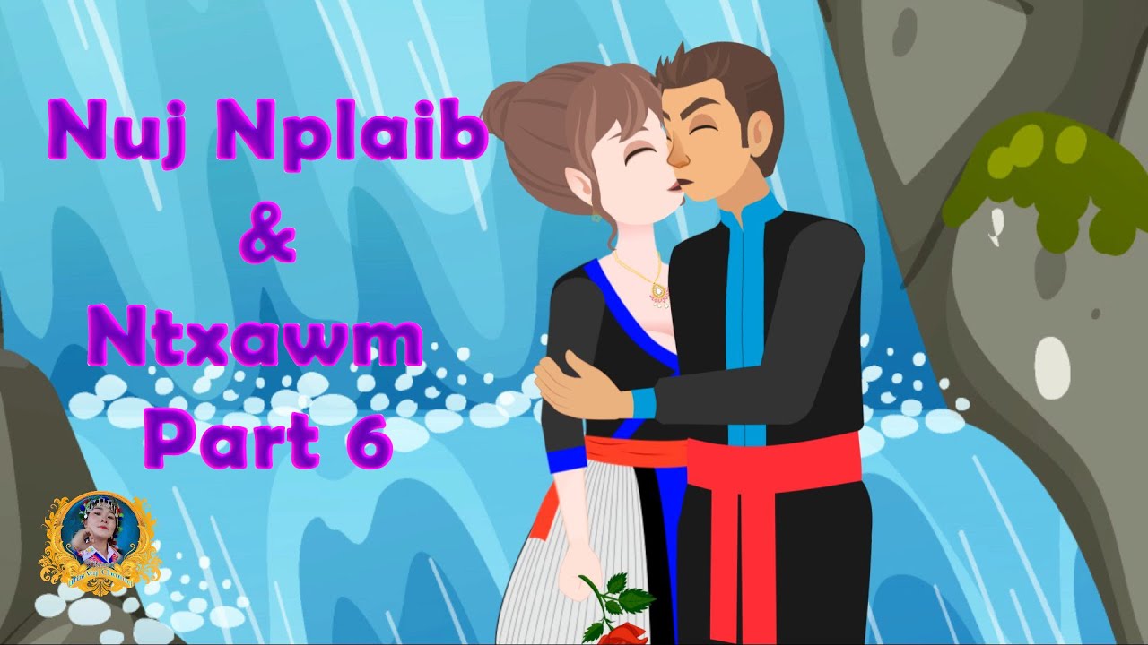 Kab Toos Nuj Plaib thiab Ntxawm Daim 6 (Hmong Legend History)