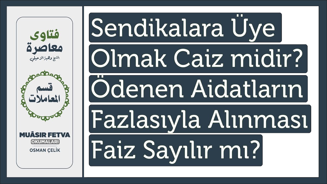 Sendikalara Üye Olmak Caiz midir? Ödenen Aidatların Fazlasıyla Alınması Faiz Sayılır mı?