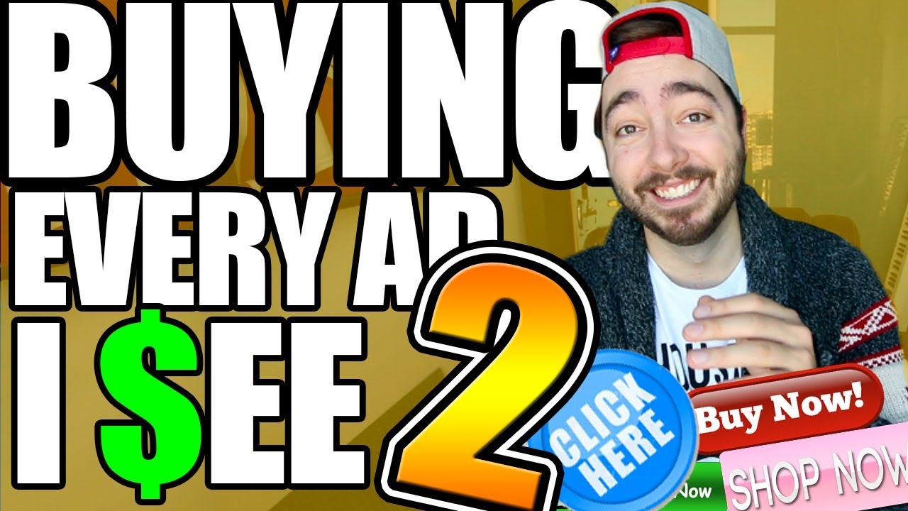 Buying Every Advertisement I See TWO! (NOT CLICKBAIT)
