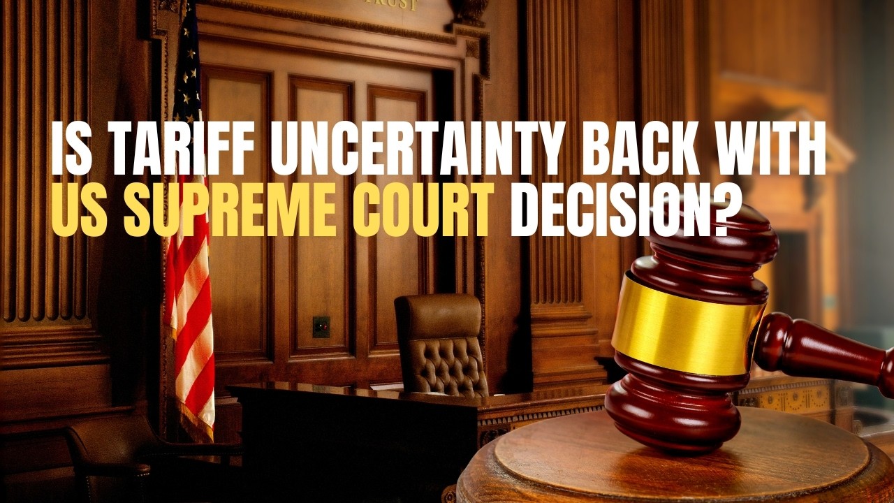 Is Tariff uncertainty back with US Supreme Court decision?