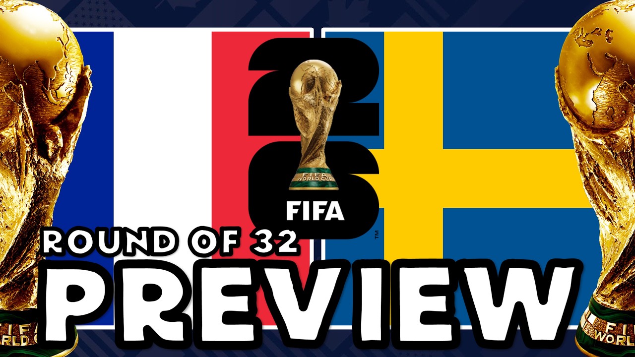 2026 FIFA World Cup France vs Sweden - Round of 32 - Preview