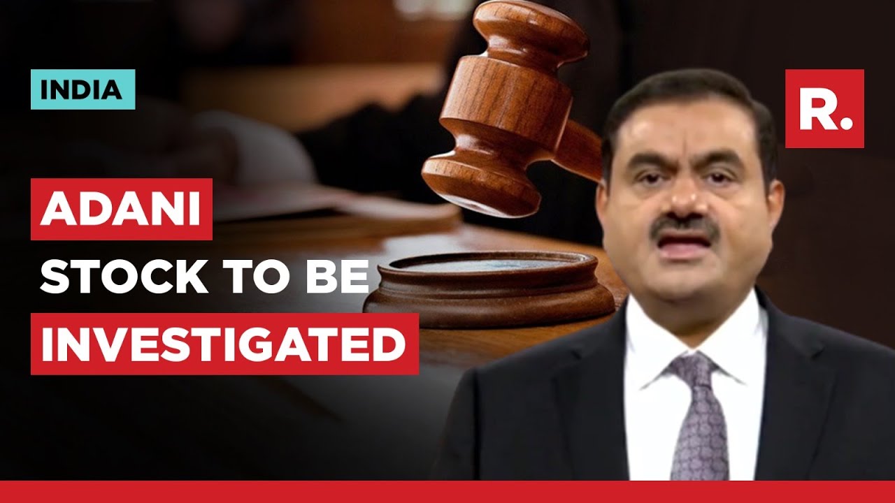 Adani Stock Price Manipulation Probe: 5-Member Panel To &lsquo;Protect Investors&rsquo; Interest&rsquo;