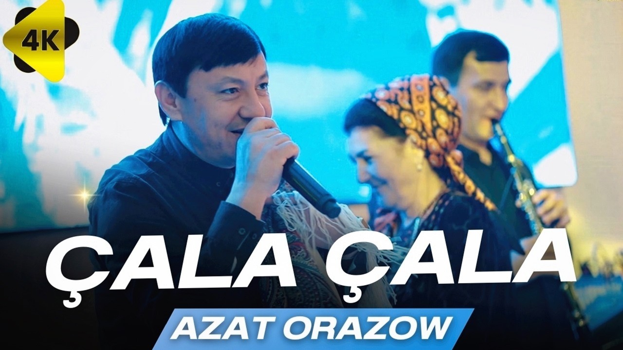 Azat Orazow - &Ccedil;ala &Ccedil;ala (Music Video) 4K ULTRA HD